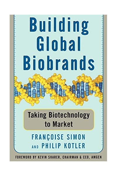 Building Global Biobrands: Taking Biotechnology to Market